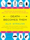 Death Becomes Them (eBook): Unearthing the Suicides of the Brilliant, the Famous, and the Notorious